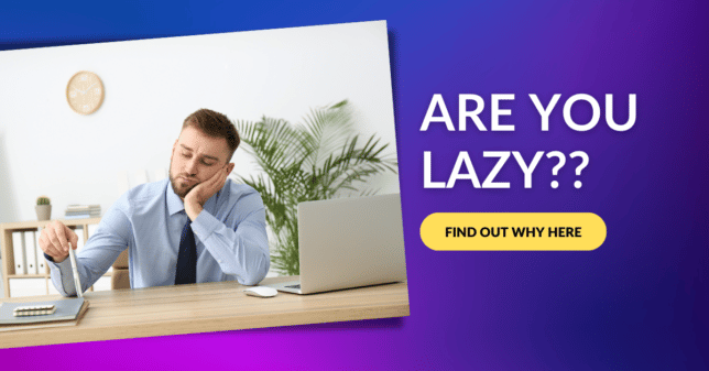 why are you lazy