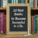 20 Best Books to Become Successful in Life