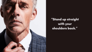 Stand up straight with your shoulders back - Jordan B Peterson life quotes